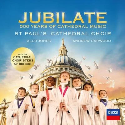 St Paul&#x27;s Cathedral Choir Jubilate - 500 Years Of Cathedral Music