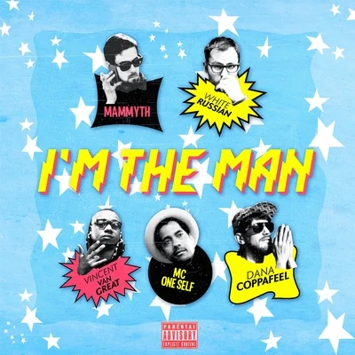 White Russian/Mc Oneself/Vincent Vangreat/Mammyth/Dana Coppafeel Im the Man - Single