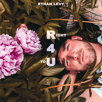 Ethan Levy Right 4 You