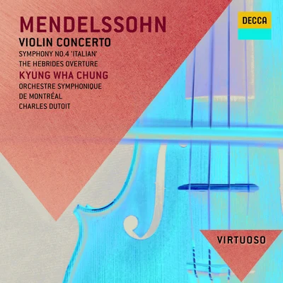 Kyung-Wha Chung/Orchestre Symphonique de Montréal Mendelssohn: Violin Concerto; Symphony No. 4 - Italian; Hebrides Overture