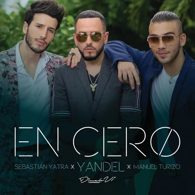 Yandel/Sebastian Yatra/Manuel Turizo En Cero