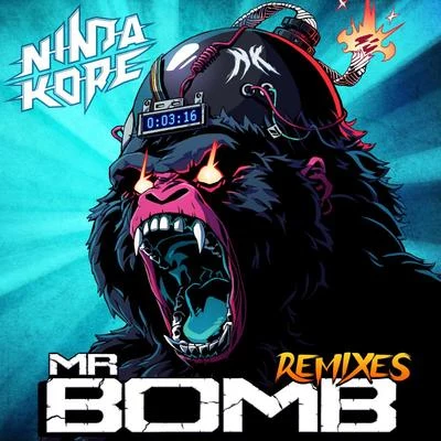 Ninja Kore Mr Bomb Remixes