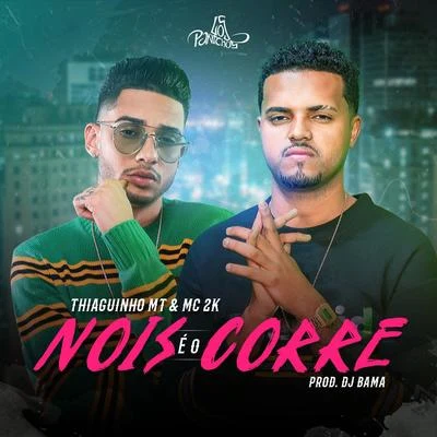 MC 2K/Thiaguinho MT Nois É o Corre