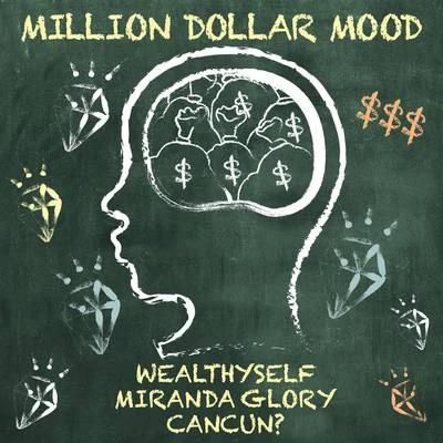 Cancun?/Miranda Glory/WEALTHYSELF Million Dollar Mood