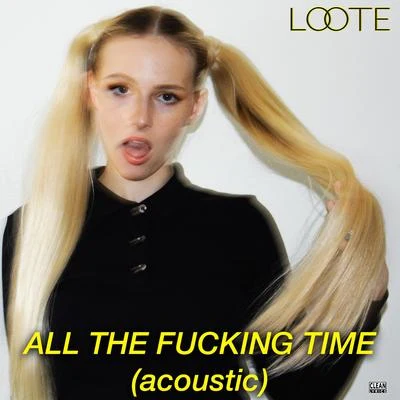 Loote All The ****ing Time (Acoustic)