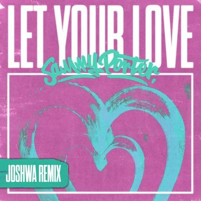 Sammy Porter Let Your Love (Joshwa Remix)