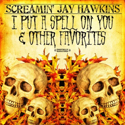 Screamin&#x27; Jay Hawkins I Put A Spell On You & Other Favorites (Digitally Remastered)