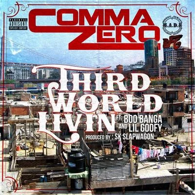 Comma Zero/Lil Goofy/Boo Banga Third World Livin' (feat. Boo Banga & Lil Goofy)