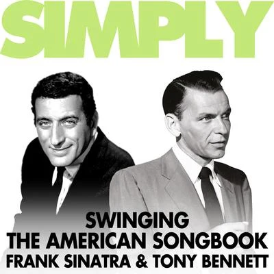 Tony Bennett/Frank Sinatra Simply Swinging the American Songbook - Frank and Tony