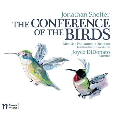 Jonathan Sheffer/Moravian Philharmonic Orchestra/Joyce DiDonato Jonathan Sheffer: The Conference of the Birds