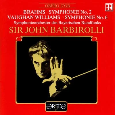 John Barbirolli BRAHMS, J.: Symphony No. 2VAUGHAN WILLIAMS, R.: Symphony No. 6 (Bavarian Radio Symphony, Barbirolli)