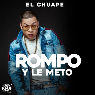 El Chuape Rompo y Le Meto