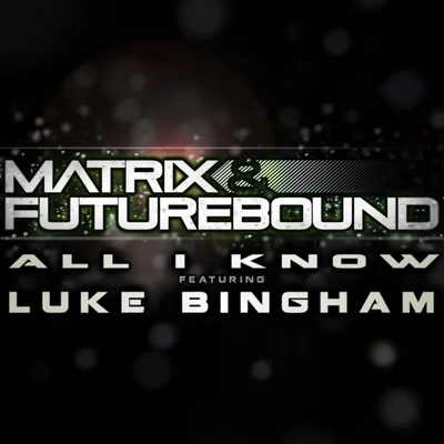 Matrix &amp; Futurebound All I Know (Beatport Exclusive)