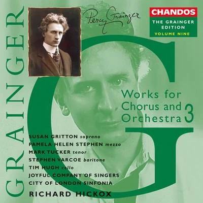 Richard Hickox GRAINGER, P.: Grainger Edition, Vol. 9: Works for Chorus and Orchestra (Hickox)