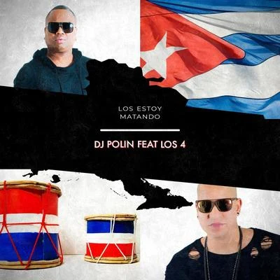 Dj Polin/Los 4 Los Estoy Matando (feat. Los 4)