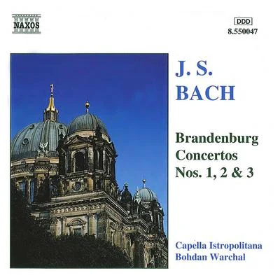 Capella Istropolitana BACH, J.S.: Brandenburg Concertos Nos. 1-3