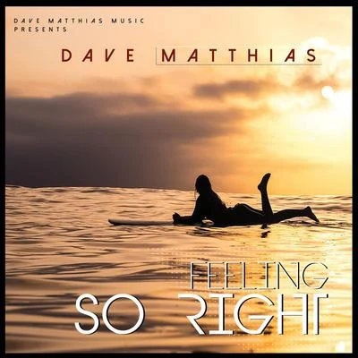 Dave Matthias Feeling so Right