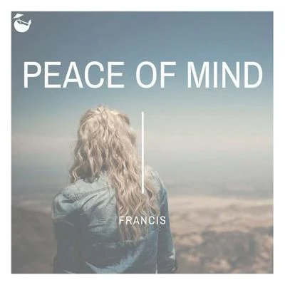 Francis Peace Of Mind