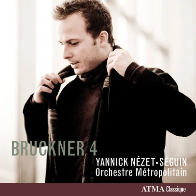 Yannick Nézet-Séguin BRUCKNER, A.: Symphony No. 4, Romantic (Montreal Metropolitan Orchestra, Nezet-Seguin)