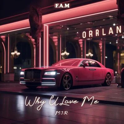 M.I.R Why U Love Me