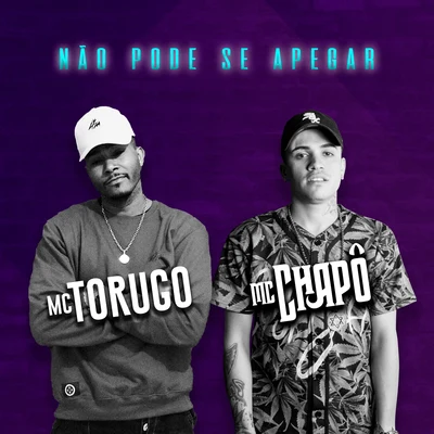 Mc Torugo/MC Chapo Não Pode Se Apegar