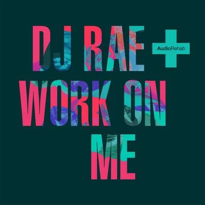 DJ Rae Work On Me