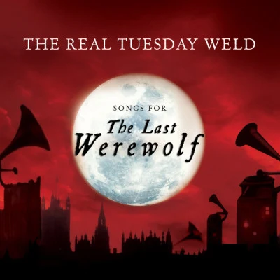 The Real Tuesday Weld The Last Werewolf