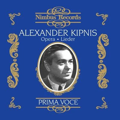 Alexander Kipnis Alexander Kipnis in Opera and Lieder