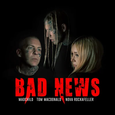 Madchild/Tom MacDonald/Nova Rockafeller Bad News