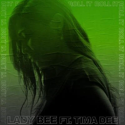 Lady Bee/Tima Dee Roll It (feat. Tima Dee)