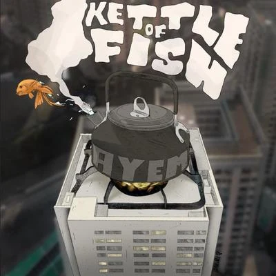 Ay Em Kettle of Fish