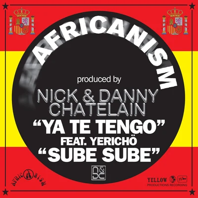 Africanism/Nick & Danny Chatelain Sube Sube + Ya Te Tengo