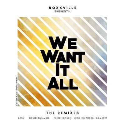 Noxxville/David Zizumbo/Third Heaven/Mind Invaders/Edmartt/Dasû We Want It All (The Remixes)