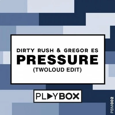 Dirty Rush & Gregor Es Pressure (twoloud Edit)