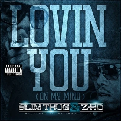 Z-Ro/Slim Thug Lovin You (On My Mind) - Single