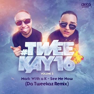 Mark With A K See Me Now (Da Tweekaz Remix)