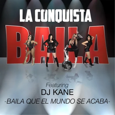 DJ Kane/La Conquista Baila Que el Mundo Se Acaba (feat. DJ Kane)