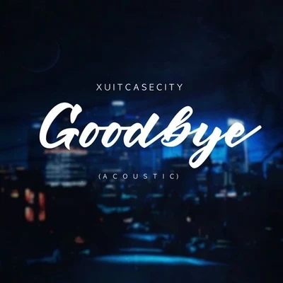 XUITCASECITY Goodbye (Acoustic)