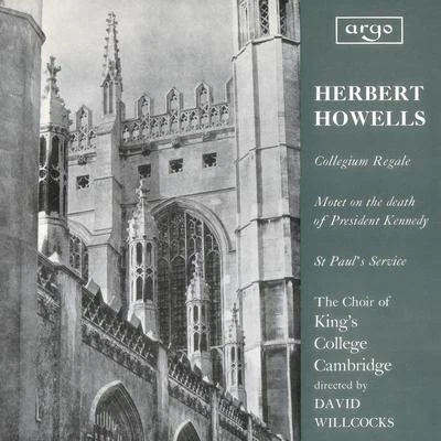 Sir David Willcocks/Choir of King&#x27;s College Cambridge Howells: Te Deum and Jubilate (Collegium Regale); Vaughan Williams: Three Shakespeare Songs