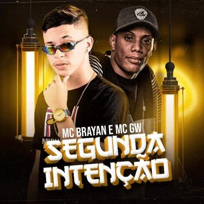 Mc Gw/Mc Brayan Segunda Intenção