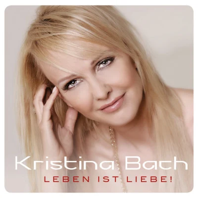 Kristina Bach Leben ist Liebe!