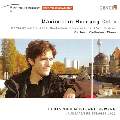 Maximilian Hornung Cello Recital: Hornung, Maximilian - SAINT-SAENS, C.BEETHOVEN, L. vanGINASTERA, A.JANACEK, L.BRAHMS, J.