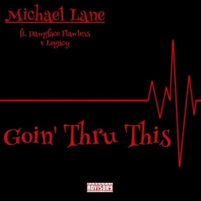 Michael Lane Goin' Thru This (feat. Dawgface Flawless & Legacy)