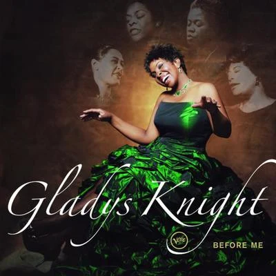 Gladys Knight Before Me