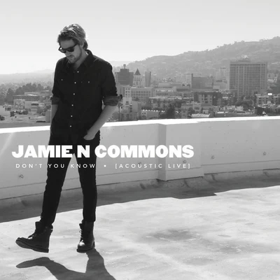 Jamie N Commons Don't You Know (Acoustic Live)