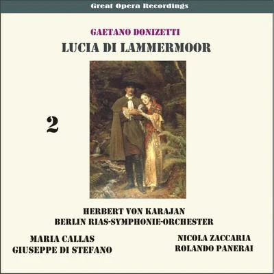 RIAS Symphony Orchestra Gaetano Donizetti: Lucia de Lammermoor (Karajan,Callas, Di Stefano,Panerai) [1955], Vol. 2