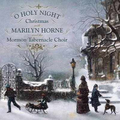 Marilyn Horne O Holy Night: Christmas With Marilyn Horne and The Mormon Tabernacle Choir