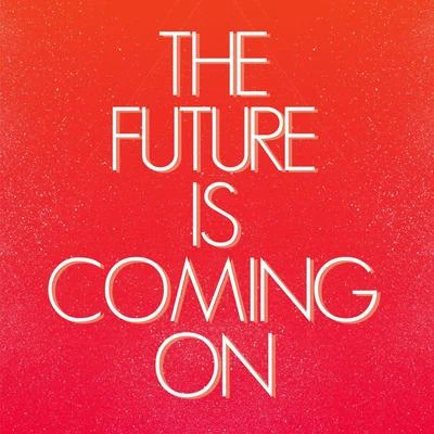 George Privatti The Future Is Coming On