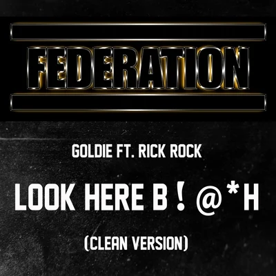 Goldie Gold Look Here B!@*H (Feat. Rick Rock) - Single