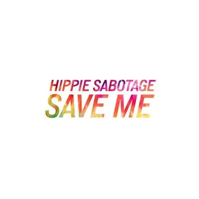 Hippie Sabotage Save Me